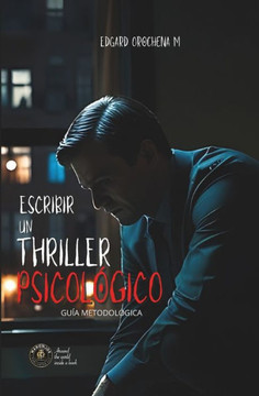 Escribir un Thriller Psicológico Escribir un Thriller Psicológico