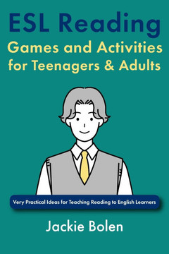 ESL Reading Games and Activities for Teenagers & Adults: Very Practical Ideas for Teaching Reading to English Learners