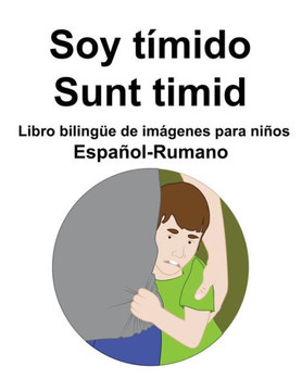 Español-Rumano Soy tímido / Sunt timid Libro bilingüe de imágenes para niños