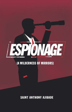 Espionage: A Wilderness of Mirrors