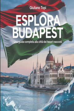 Esplora Budapest: Una Guida Completa alla Città dei Tesori Nascosti