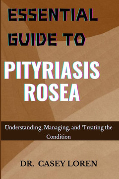 Essential Guide to Pityriasis Rosea: Understanding, Managing, and Treating the Condition