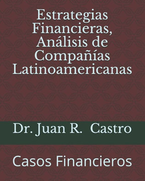 Estrategias Financieras, Análisis de Compañías Latinoamericanas: Casos Financieros