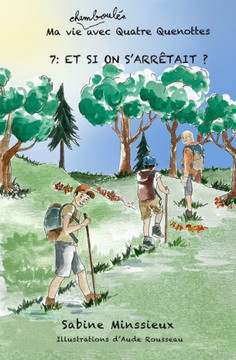 Et si on s'arrêtait ?: Ma vie chamboulée avec Quatre Quenottes