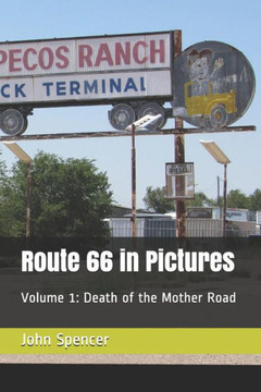 Route 66 In Pictures: Volume 1: Death Of The Mother Road