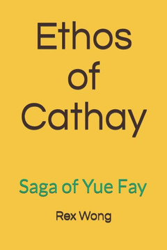 Ethos of Cathay: Saga of Yue Fay