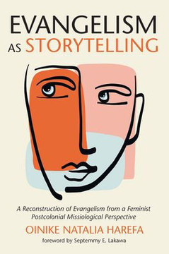 Evangelism as Storytelling: A Reconstruction of Evangelism from a Feminist Postcolonial Missiological Perspective