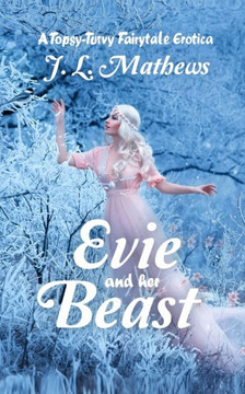 Evie and Her Beast: A Topsy-Turvy Erotic Fairytale