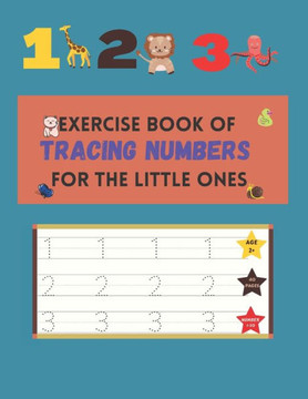 Exercise Book of Tracing Numbers for the Little Ones: Number Tracing Workbook for Kids