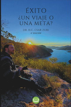 xito Un Viaje o Una Meta?: Un libro para el incremento del desarrollo personal y profesional