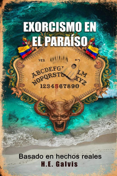 Exorcismo En El Paraíso: Basado en hechos reales.