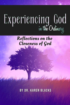 Experiencing God in the Ordinary: Reflections on the Closeness of God
