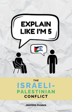 Explain Like I'm 5: The Israeli-Palestinian Conflict