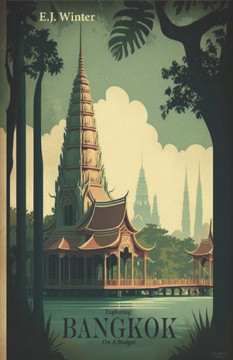 Exploring Bankok On A Budget: A Guide to Frugal Traveling