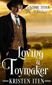 Loving A Toymaker : A Lone Star Christmas