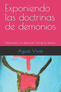 Exponiendo las doctrinas de demonios: Preparando a la iglesia del final de los tiempos