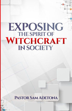 Exposing the Spirit of Witchcraft in Society
