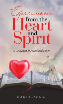 Expressions from the Heart and Spirit: A Collection of Poems and Songs