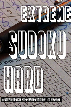 Extreme Sudoku Puzzle Book: Hard To Expert Sudoku With Solutions