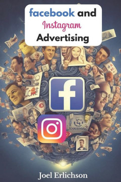 Facebook and Instagram Advertising: for Businesses