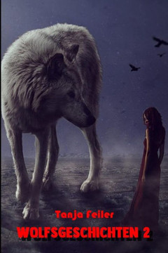 Wolfsgeschichten 2: Kurzgeschichten Wolfsgeschichten 2: Kurzgeschichten