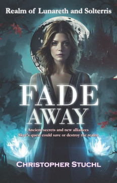 Fade Away: Realm of Lunareth and Solterris - A Dark fantasy novel.