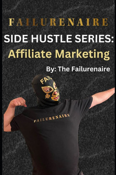 Failurenaire: Side Hustle Series: Affiliate Marketing