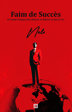 Faim de Succès: Un Guide Pratique pour Réussir en Affaires et dans la Vie / Hunger of Success