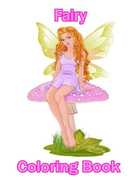 Fairy coloring book: COLORING BOOK: Fairies: Coloring Book Featuring Fantasy Coloring Pages