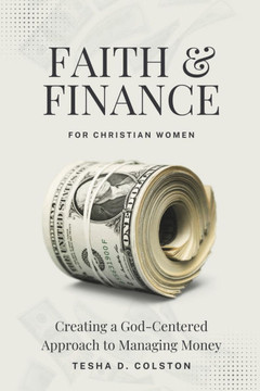 Faith & Finance For Christian Women: Creating a God-Centered Approach to Managing Money