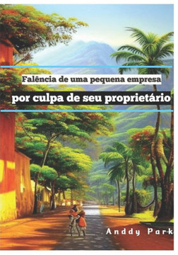 Falência de uma pequena empresa por culpa de seu proprietário