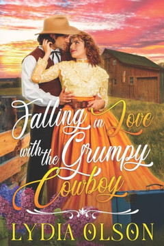 Falling in Love with the Grumpy Cowboy: A Western Historical Romance Book