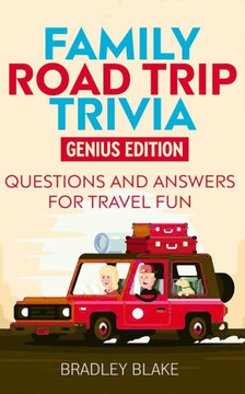 Family Road Trip Trivia: Genius Edition Questions and Answers for Travel Fun