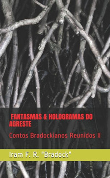 Fantasmas Do Agreste: Contos Bradockianos Reunidos II