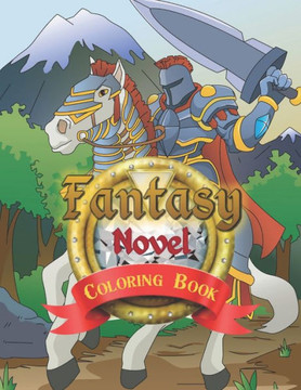 Fantasy Novel Coloring Book: Wonderful Fantasy, A Coloring Book Featuring Fantasy Beings of Color, Wonderful Fantasy, Novel, Magic Drawings, Great