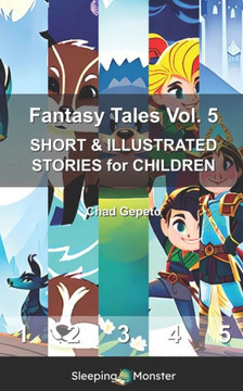 Fantasy Tales Vol. 5: SHORT & ILLUSTRATED STORIES for CHILDREN