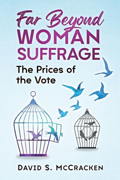 Far Beyond Woman Suffrage: The Prices of the Vote