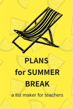 Plans For Summer Break Plans For Summer Break