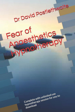 Fear of Anaesthetics Hypnotherapy: Complete with unlimited use hypnotherapy session for you to download