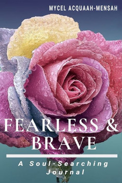 Fearless & Brave: A Soul-Searching Journal