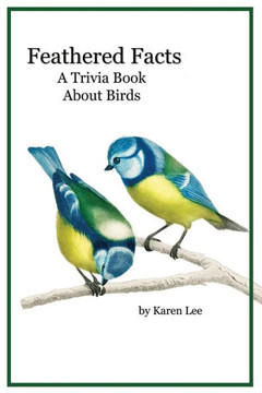 Feathered Facts A Trivia Book About Birds