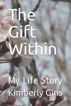 The Gift Within: My Life Story The Gift Within: My Life Story