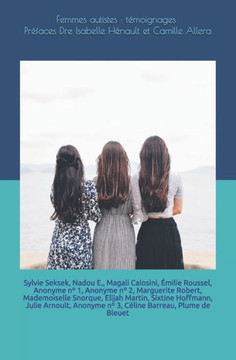 Femmes autistes: témoignages Femmes autistes: témoignages