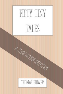 Fifty Tiny Tales: a flash fiction collection