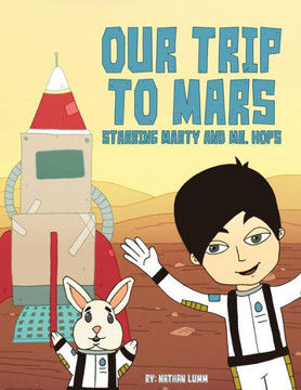 Our Trip To Mars : Starring Marty And Mr. Hops