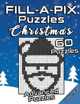 FILL-A-PIX Puzzles Christmas: Advanced Logic Grid Puzzles for Adults and Kids Fun Mosaic Brain Tease for Holiday Season