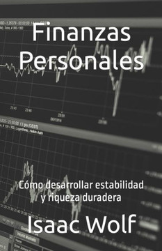 Finanzas Personales: Cómo desarrollar estabilidad y riqueza duradera