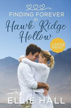 Finding Forever in Hawk Ridge Hollow: Sweet Small Town Happily Ever After