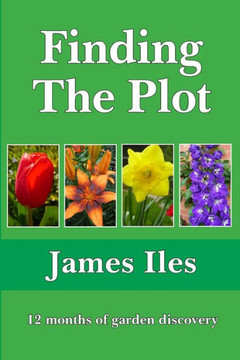 Finding The Plot: 12 months of garden discovery