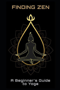Finding Zen: A Beginner's Guide to Yoga